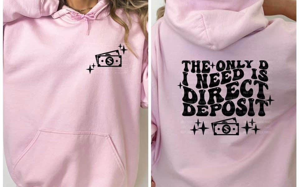 THE ONLY D I NEED IS DIRECT DEPOSIT CREW