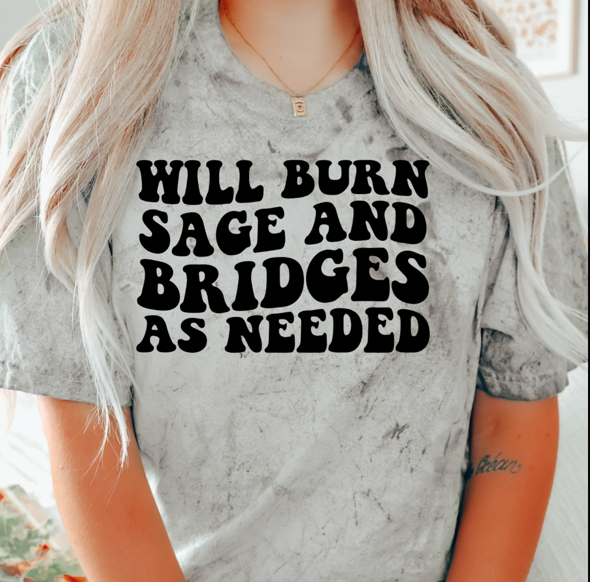 WILL BURN SAGE AND BRIDGES AS NEEDED TEE