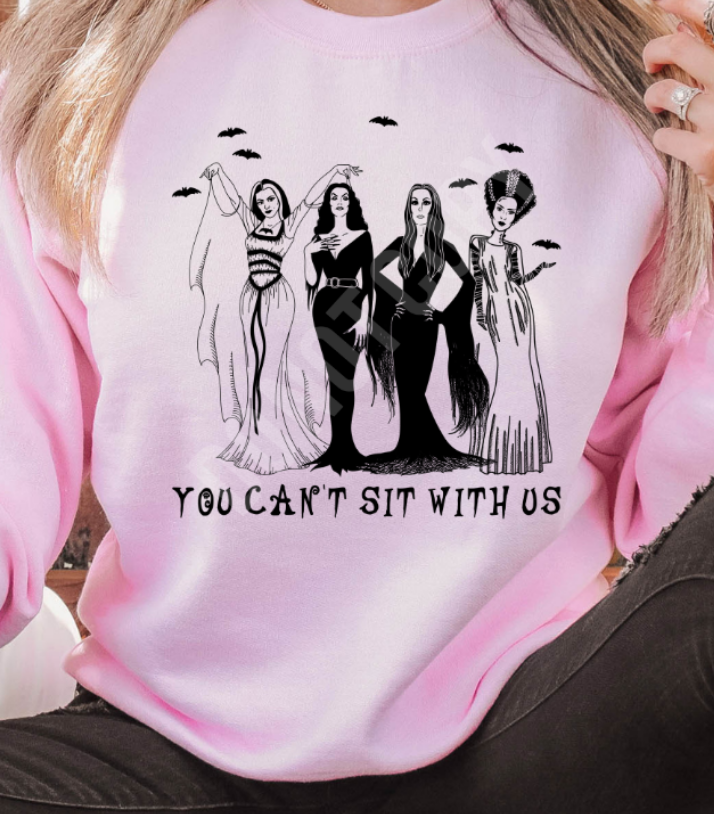 YOU CANT SIT WITH US SWEATSHIRT