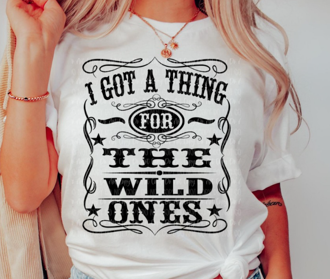 I GOT A THING FOR THE WILD ONES