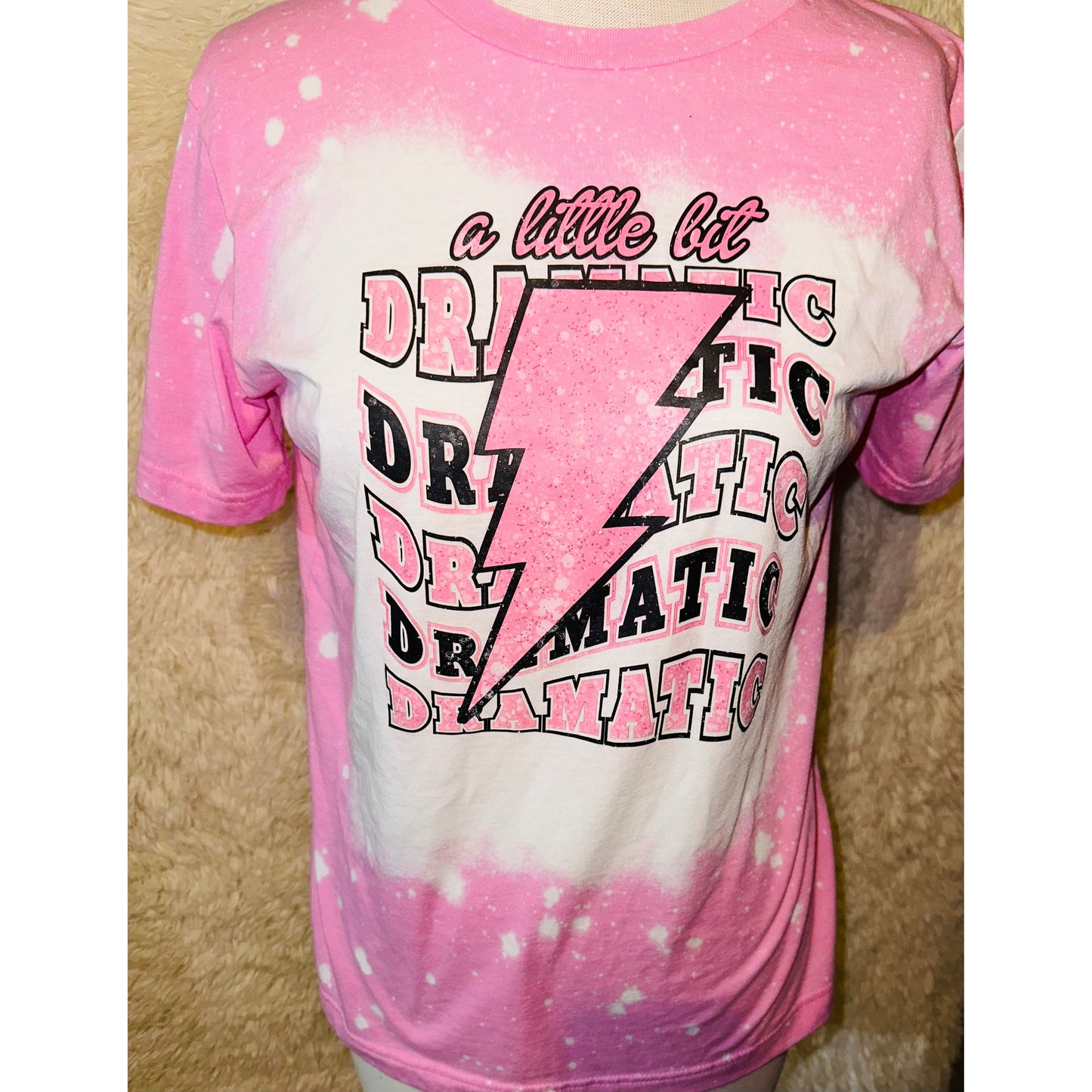 BLEACHED A LITTLE BIT DRAMATIC TEE