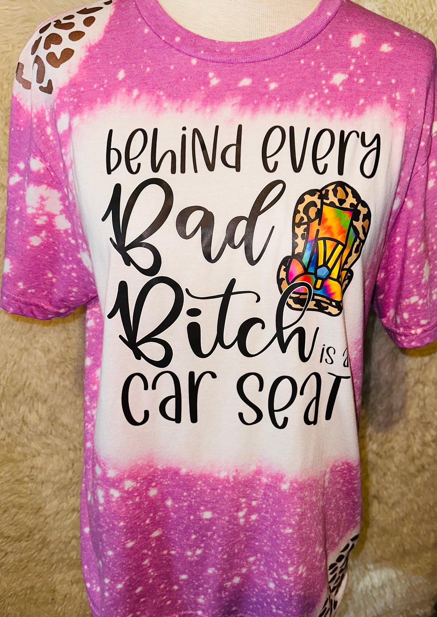 BLEACHED BEHIND EVERY BAD B IS A CAR SEAT TEE