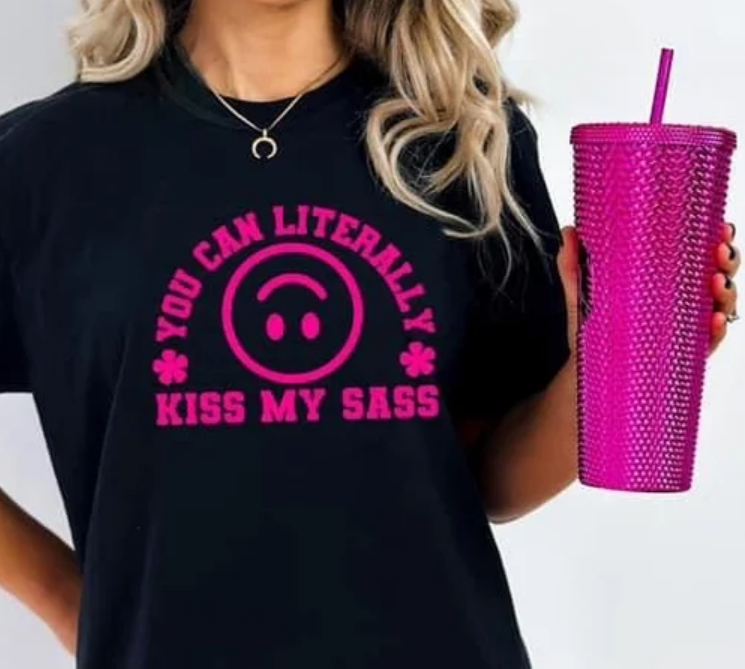 YOU CAN LITERALLY KISS MY SASS TEE