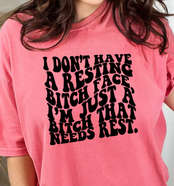 I DONT HAVE A RESTING B FACE TEE/CREW