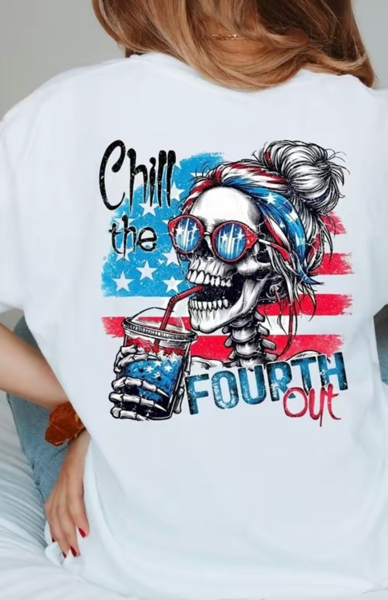 chill the fourth out T Shirt