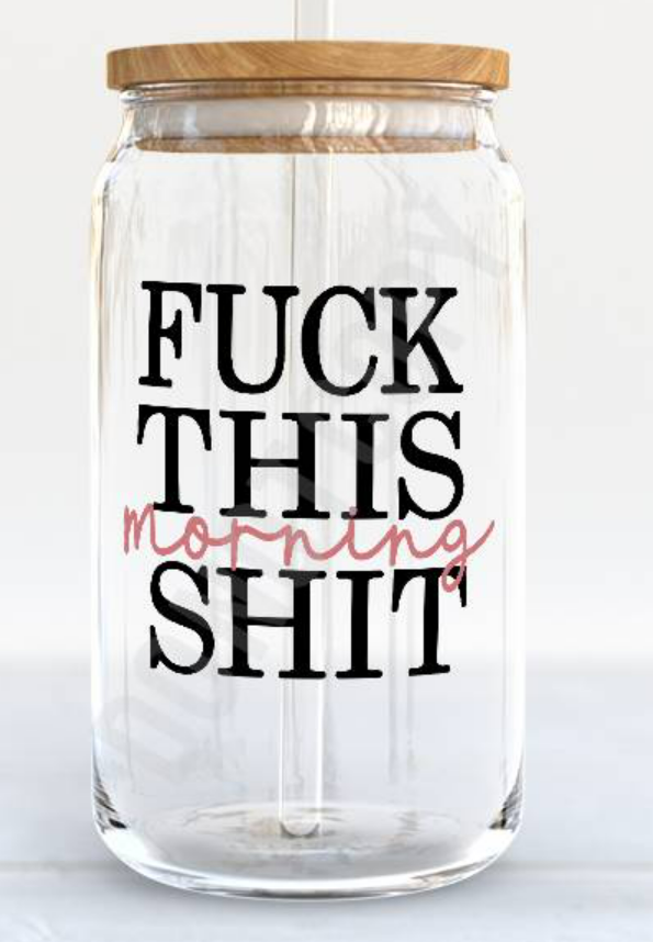 F THIS MORNING SH*T CUP