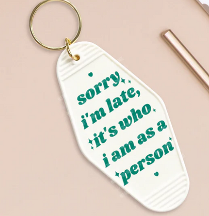 SORRY IM LAGTE ITS WHO I AM KEYCHAIN
