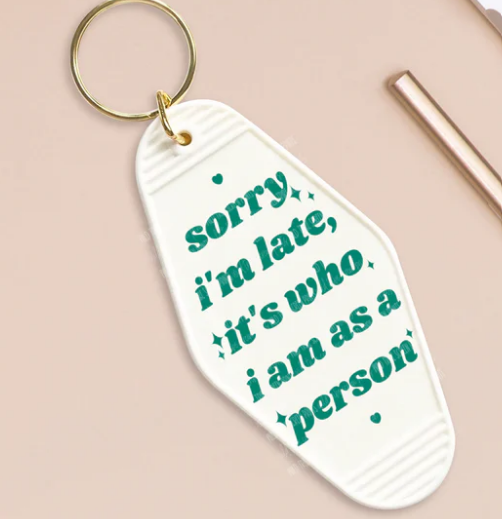 SORRY IM LAGTE ITS WHO I AM KEYCHAIN
