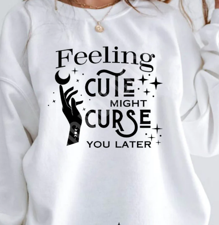 FEELING CUTE MIGHT CURSE YOU LATER TEE