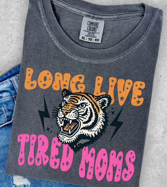 Long Live Tired Moms Tee