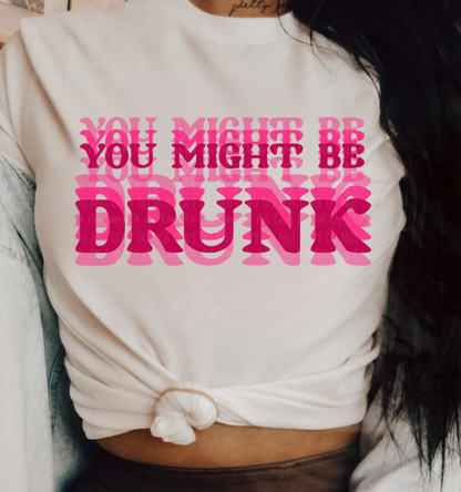 You might be drunk Tee