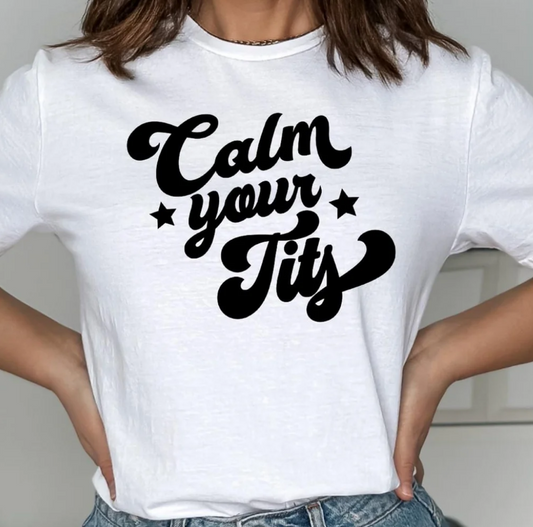 CALM YOUR TITS TEE