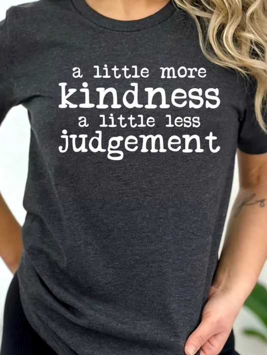 A LITTLE MORE KINDNESS TEE